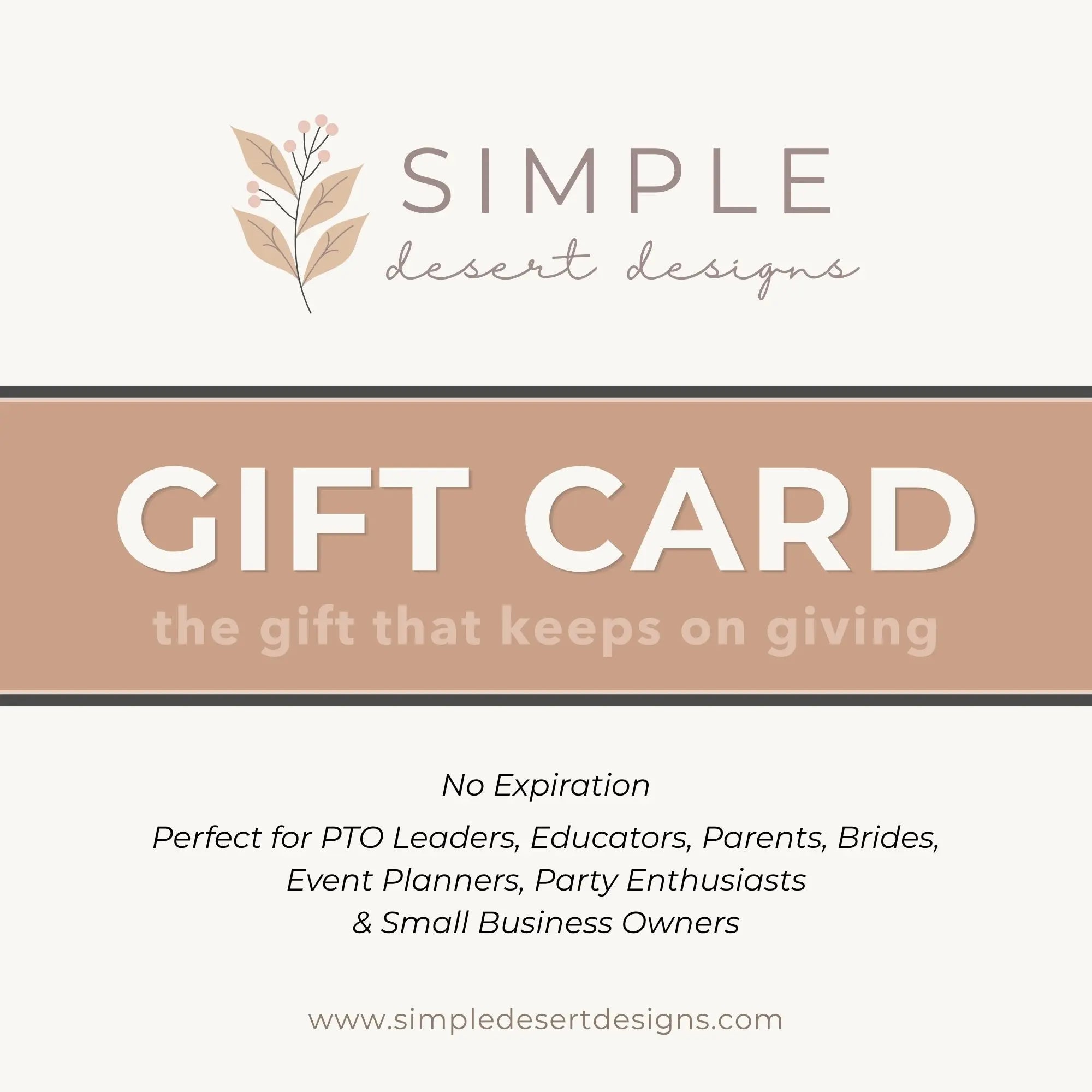 Gift card advertisement for Simple Desert Designs with a beige banner for PTO leaders, Educators, parents, brides, event planners. party planners, and small business owners.