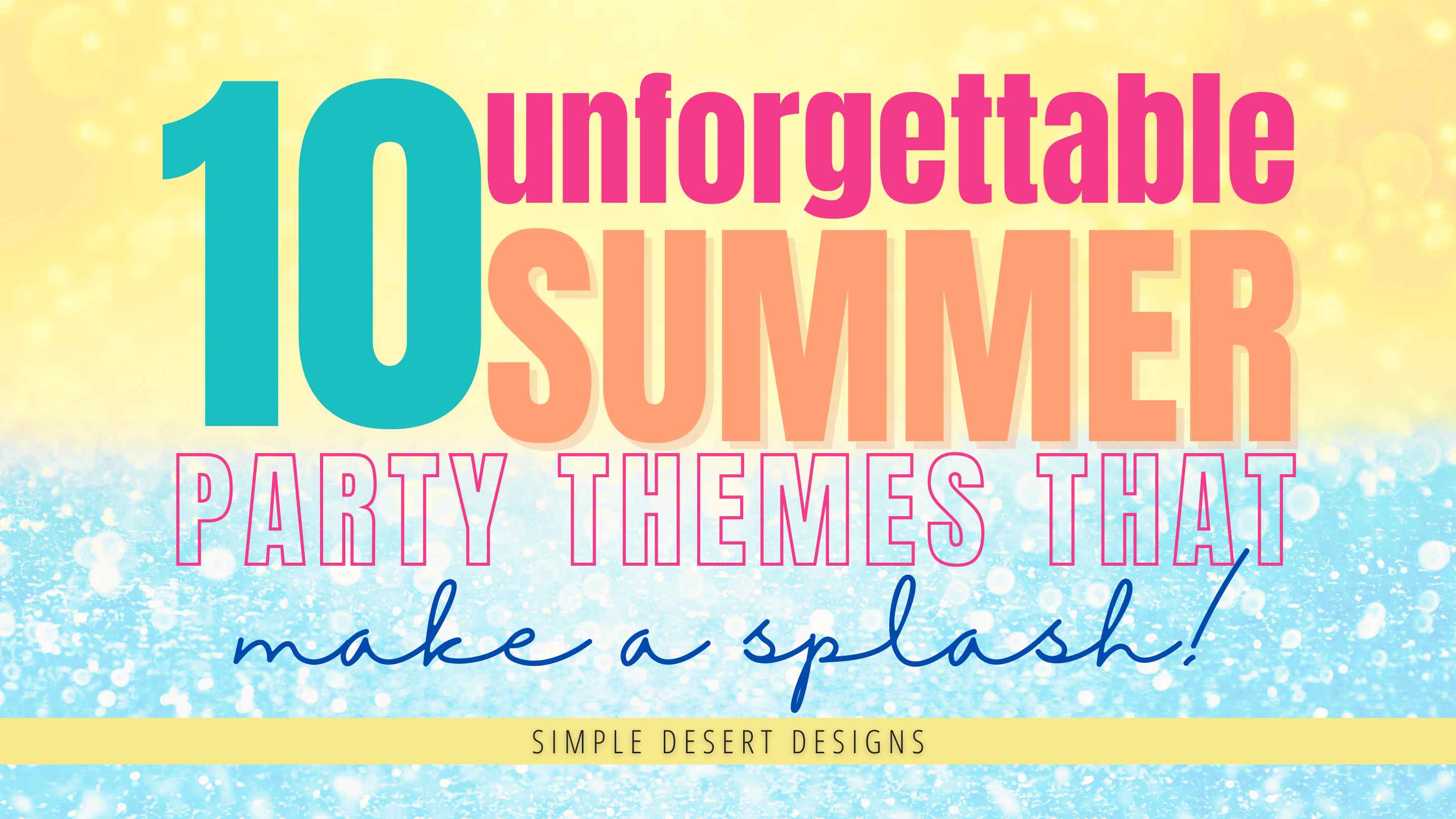 10 unforgettable summer party theme ideas to make your next big celebration shine blog post