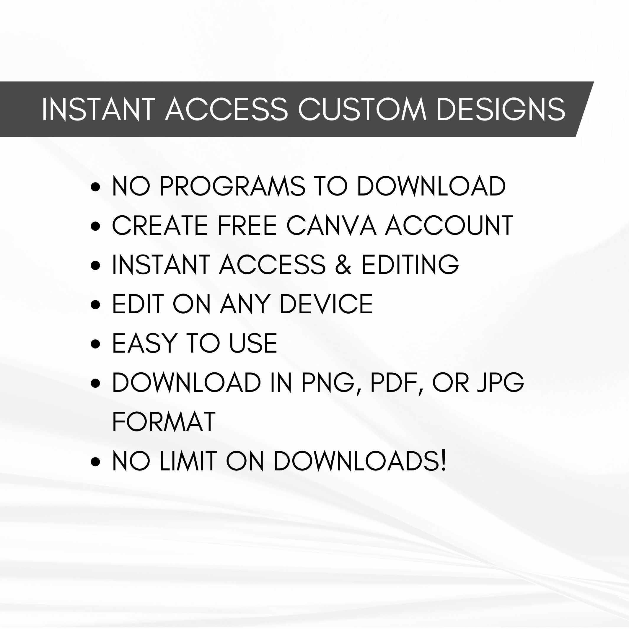 Text detailing features of instant access custom designs on a white background