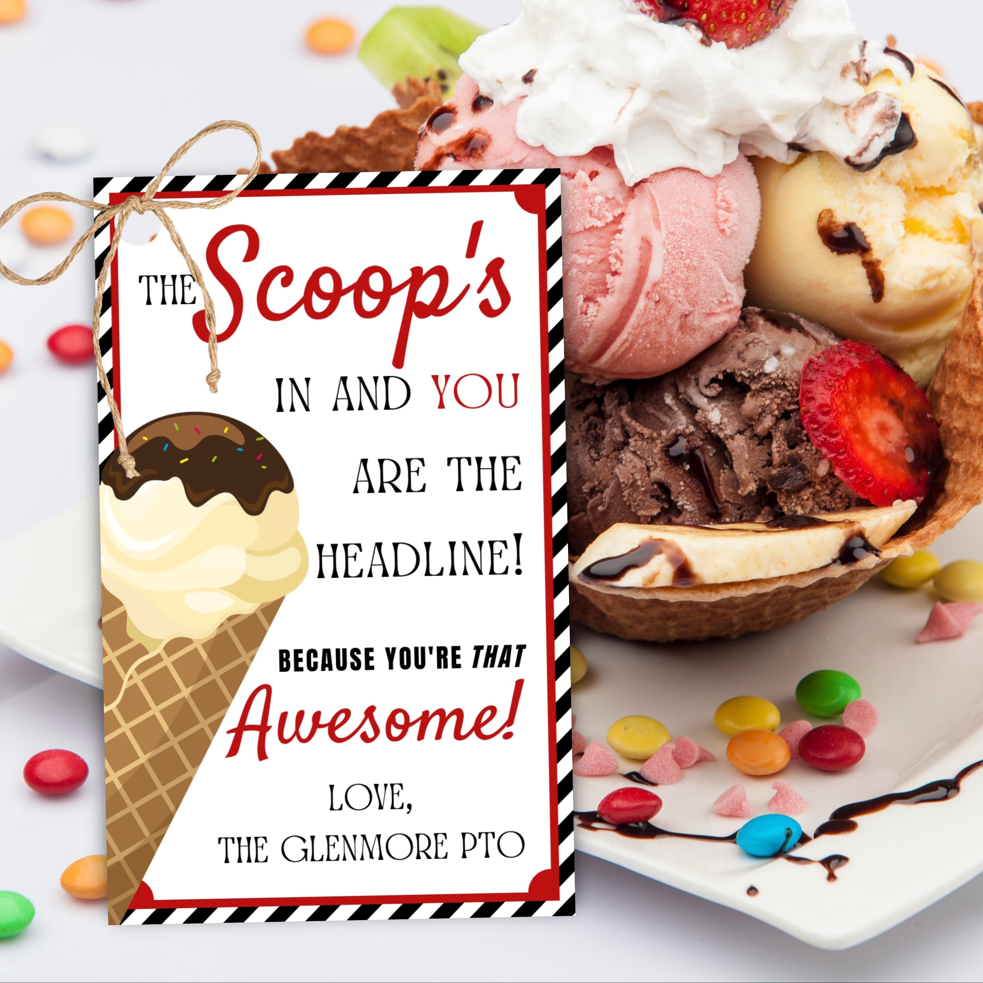 the scoops in and you are the headline because you're that awesome personalized ice cream thank you appreciation tags